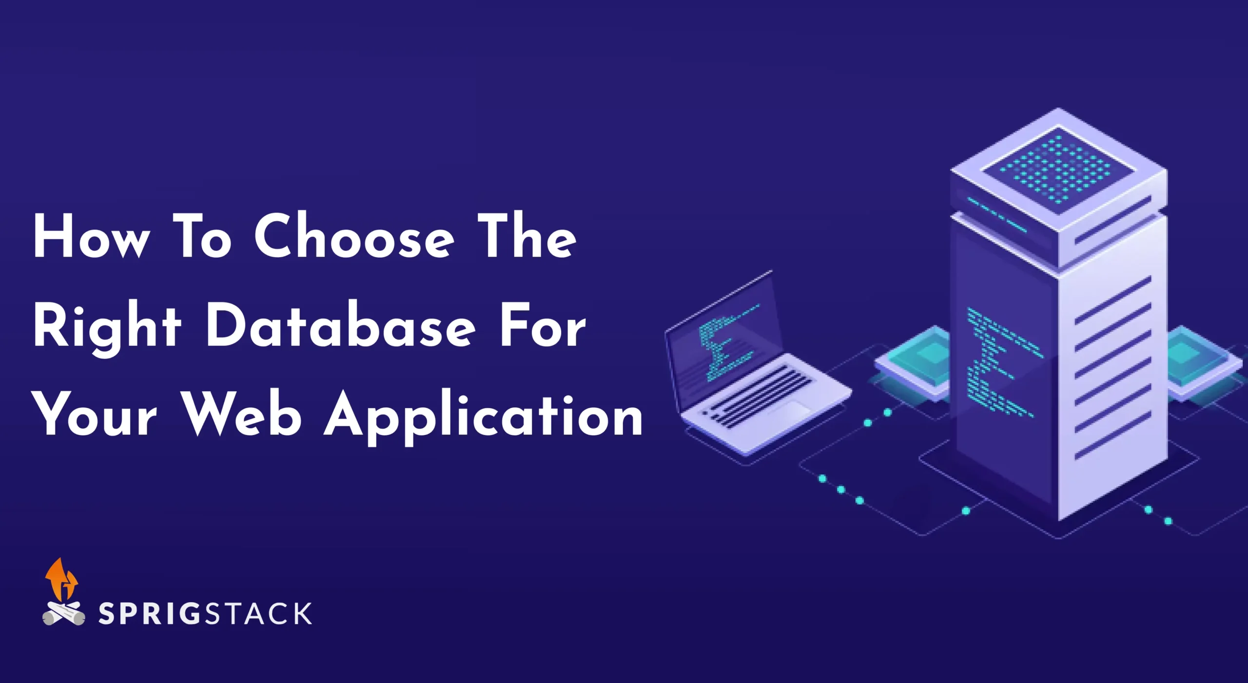How To Choose The Right Database For Your Web Application